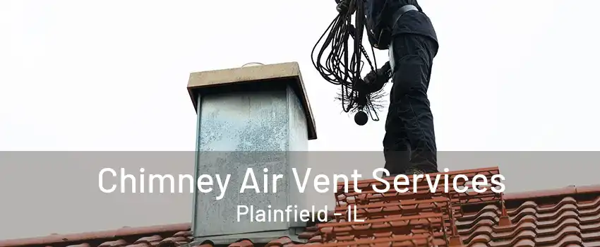 Chimney Air Vent Services Plainfield - IL