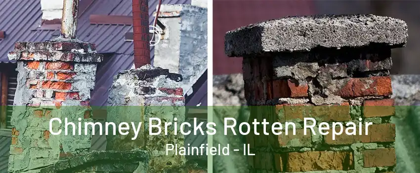 Chimney Bricks Rotten Repair Plainfield - IL