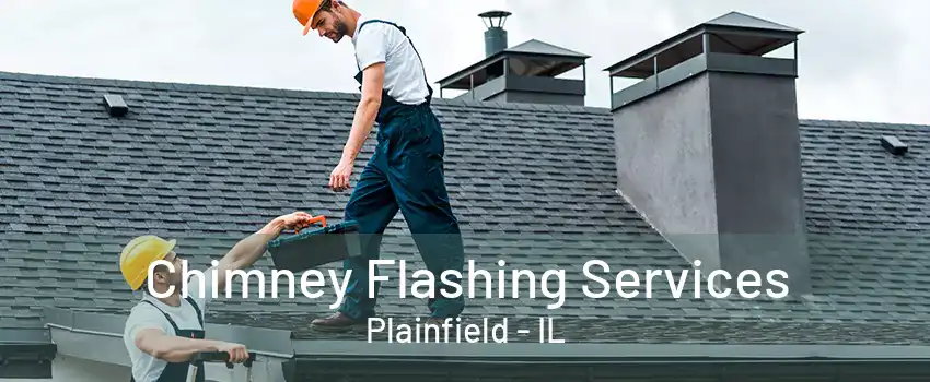 Chimney Flashing Services Plainfield - IL