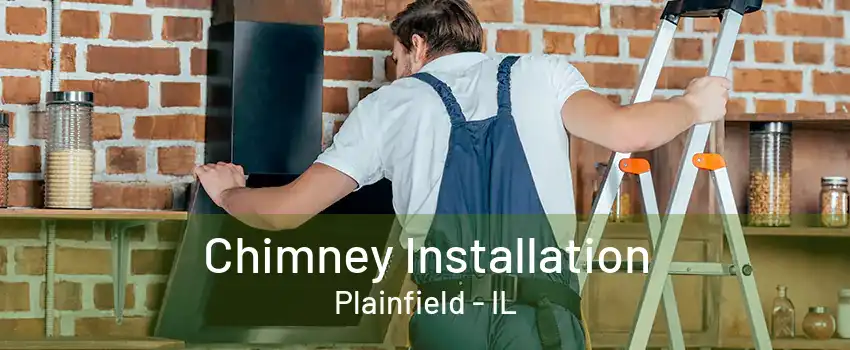 Chimney Installation Plainfield - IL