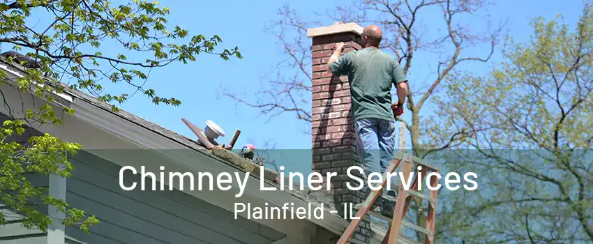 Chimney Liner Services Plainfield - IL