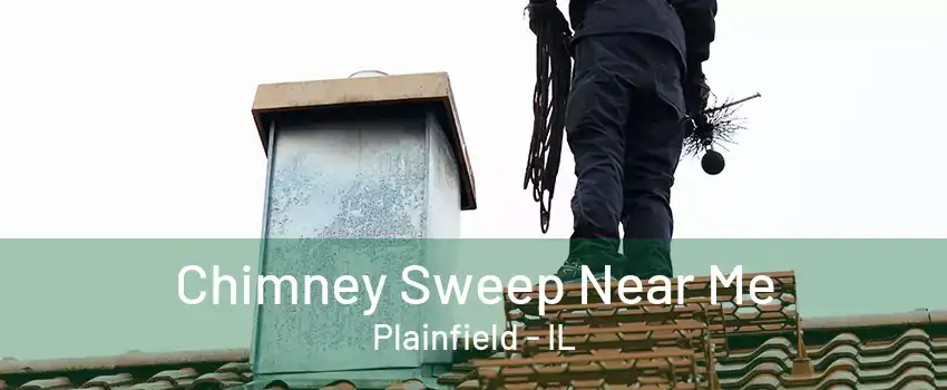 Chimney Sweep Near Me Plainfield - IL