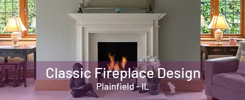 Classic Fireplace Design Plainfield - IL