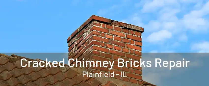 Cracked Chimney Bricks Repair Plainfield - IL