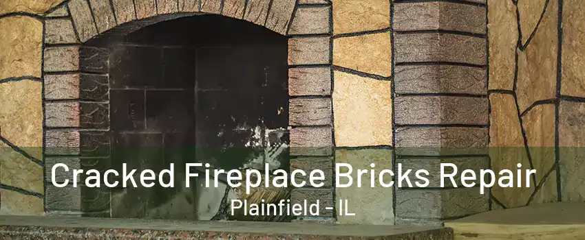 Cracked Fireplace Bricks Repair Plainfield - IL