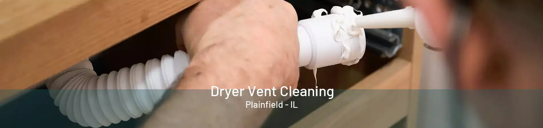 Dryer Vent Cleaning Plainfield - IL