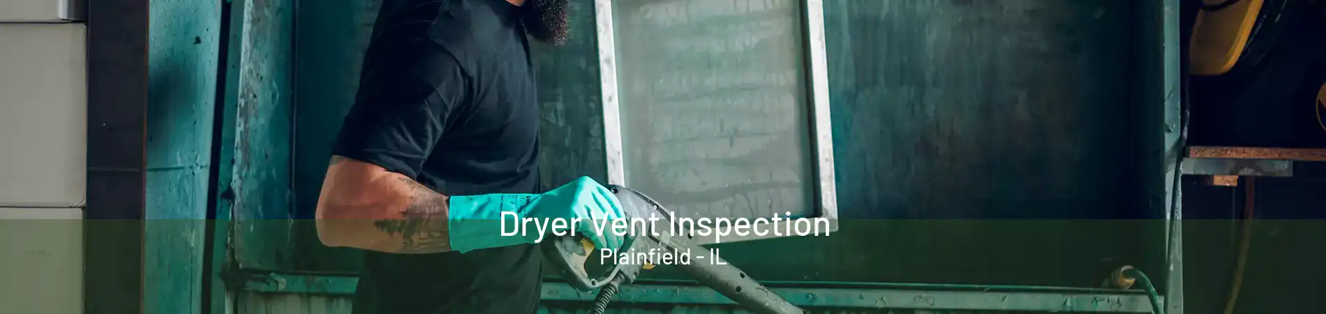 Dryer Vent Inspection Plainfield - IL