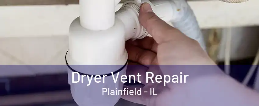 Dryer Vent Repair Plainfield - IL