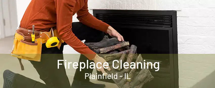 Fireplace Cleaning Plainfield - IL