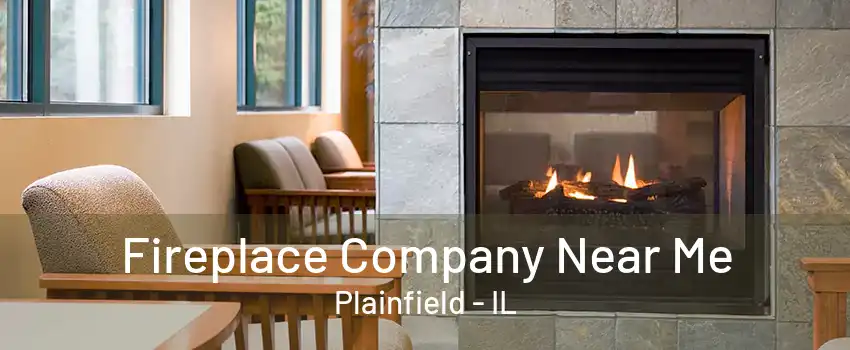 Fireplace Company Near Me Plainfield - IL