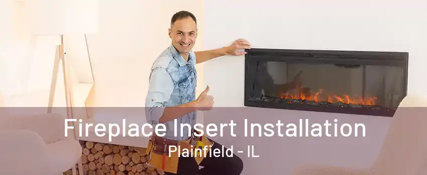 Fireplace Insert Installation Plainfield - IL