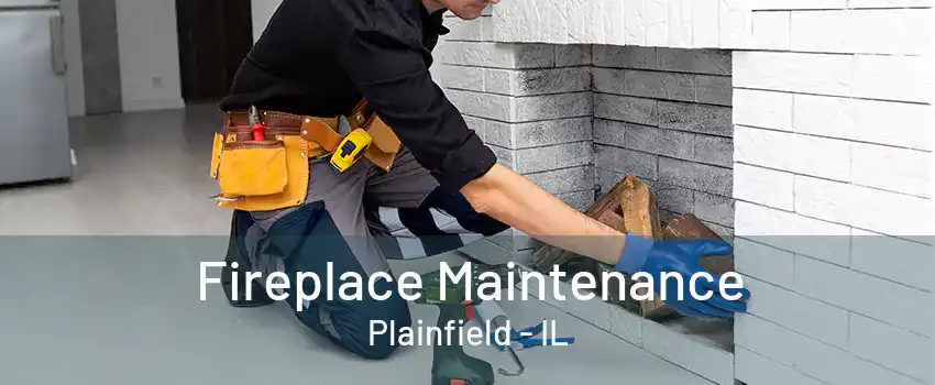 Fireplace Maintenance Plainfield - IL