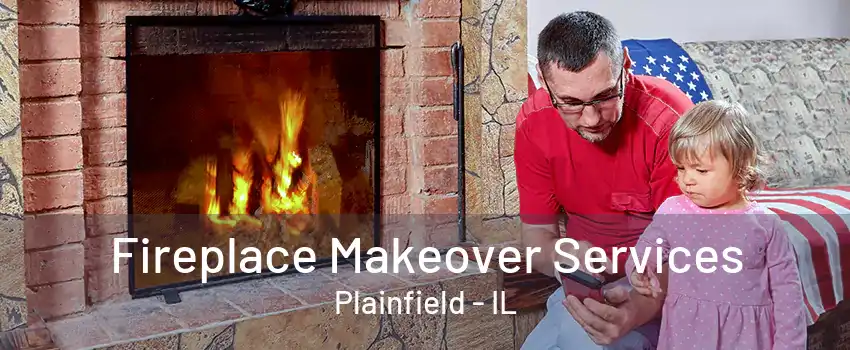 Fireplace Makeover Services Plainfield - IL