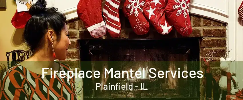 Fireplace Mantel Services Plainfield - IL