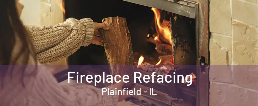 Fireplace Refacing Plainfield - IL