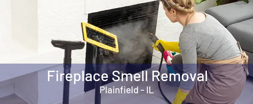 Fireplace Smell Removal Plainfield - IL