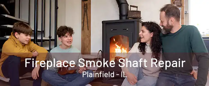 Fireplace Smoke Shaft Repair Plainfield - IL