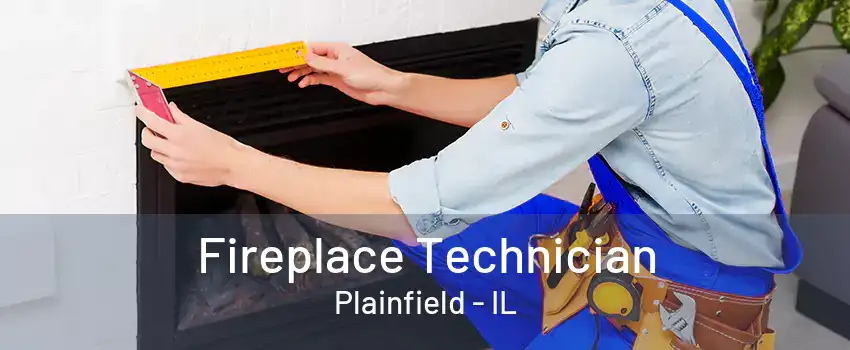 Fireplace Technician Plainfield - IL