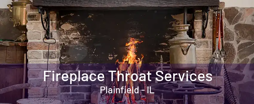 Fireplace Throat Services Plainfield - IL