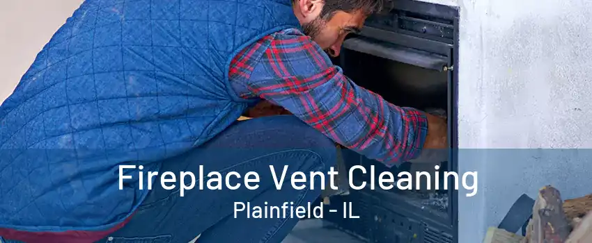 Fireplace Vent Cleaning Plainfield - IL