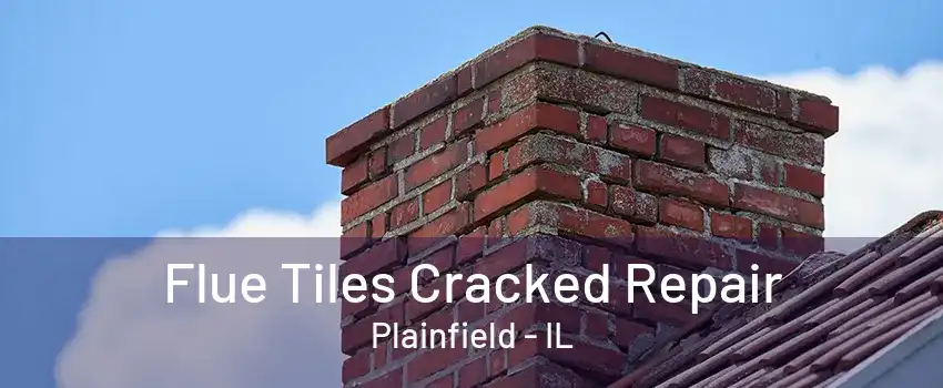 Flue Tiles Cracked Repair Plainfield - IL