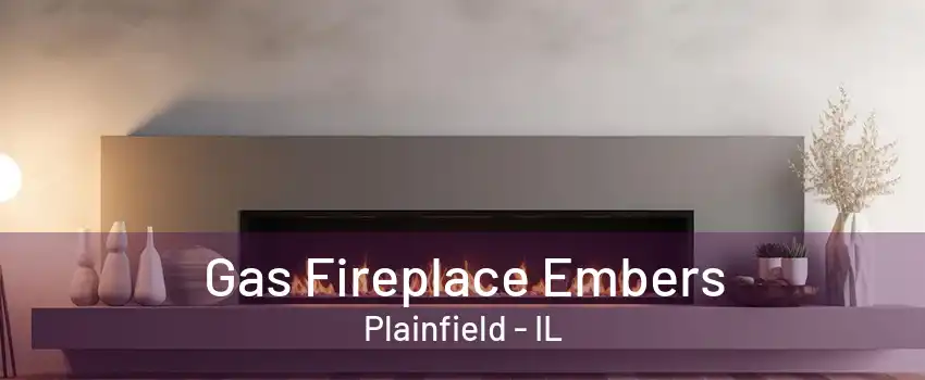 Gas Fireplace Embers Plainfield - IL