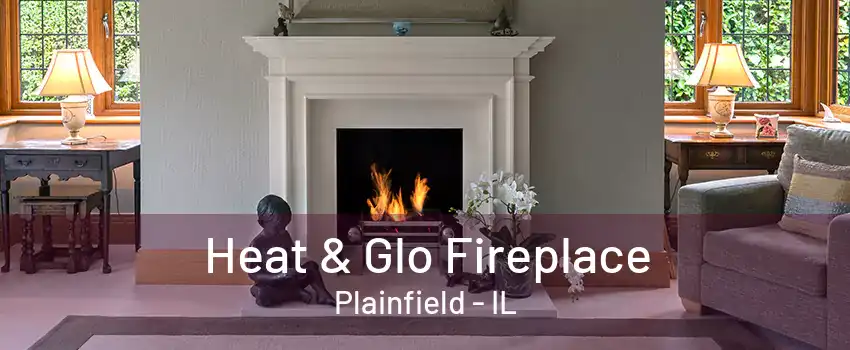 Heat & Glo Fireplace Plainfield - IL