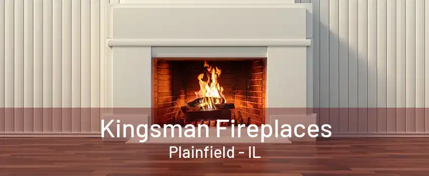 Kingsman Fireplaces Plainfield - IL