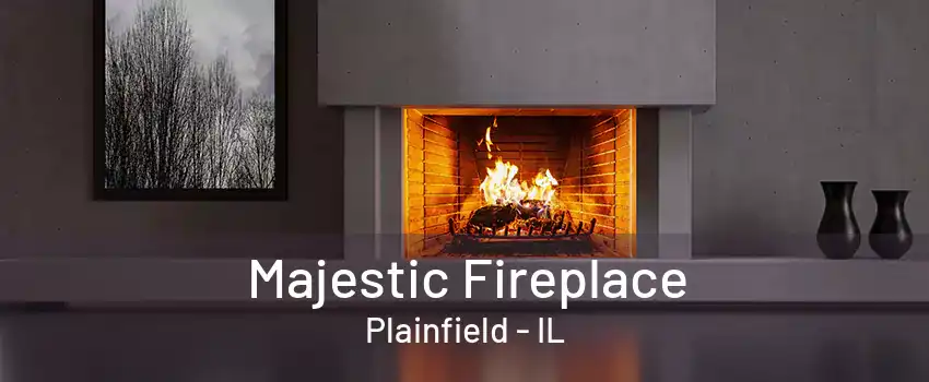 Majestic Fireplace Plainfield - IL