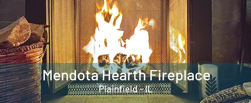 Mendota Hearth Fireplace Plainfield - IL