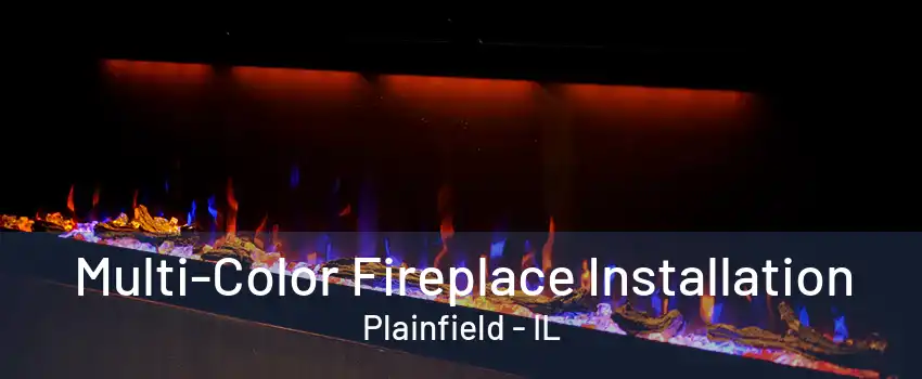 Multi-Color Fireplace Installation Plainfield - IL