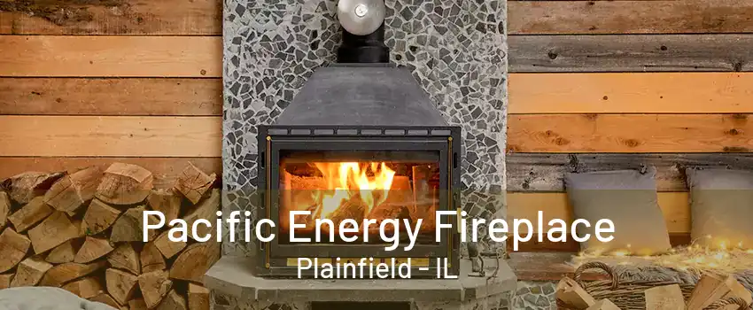 Pacific Energy Fireplace Plainfield - IL