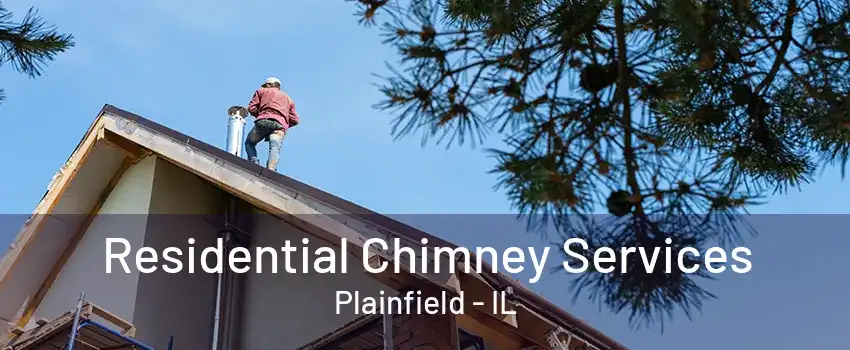 Residential Chimney Services Plainfield - IL