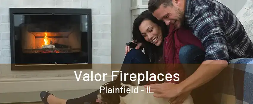 Valor Fireplaces Plainfield - IL