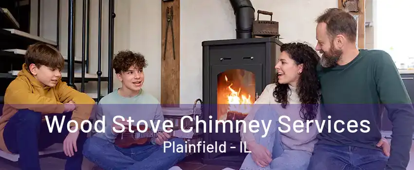 Wood Stove Chimney Services Plainfield - IL