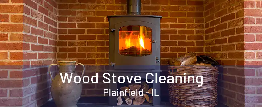 Wood Stove Cleaning Plainfield - IL